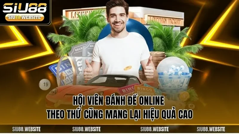 Hội viên đánh đề online theo thứ cũng mang lại hiệu quả cao